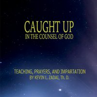 Caught up in the Counsel of God